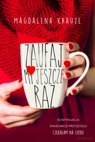 Zaufaj mi jeszcze raz. Czekałam na Ciebie - Magdalena Krauze [KSIĄŻKA]