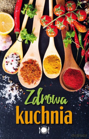 Zdrowa kuchnia [KSIĄŻKA]