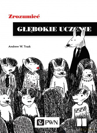 Zrozumieć głębokie uczenie - Andrew W. Trask [KSIĄŻKA]