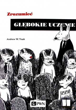 Zrozumieć głębokie uczenie - Andrew W. Trask [KSIĄŻKA]