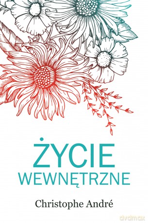 Życie wewnętrzne - Christophe Andre [KSIĄŻKA]