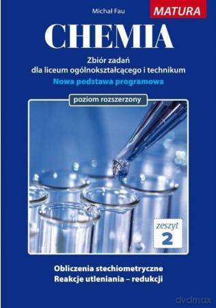 Chemia Zbiór zadań Zeszyt 2 Matura poziom rozszerzony - Michał Fau [KSIĄŻKA]