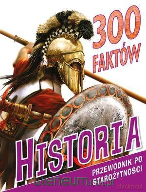 300 faktów. Historia - Fiona Macdonald [KSIĄŻKA]