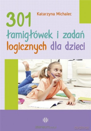 301 łamigłówek i zadań logicznych dla dzieci - Katarzyna Michalec [KSIĄŻKA]