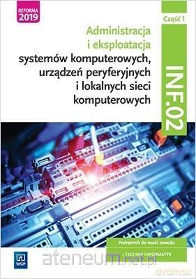 Administracja i eksploatacja systemów komputerowych Kwalifikacja INF.02 cz. 1 - Tomasz Marciniuk [KSIĄŻKA]