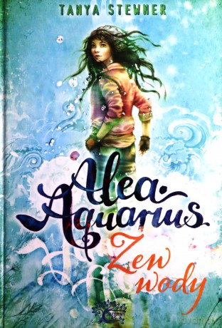 Alea aquarius. Zew wody - Tanya Stewner [KSIĄŻKA]