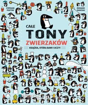 Całe tony zwierzaków - Stephane Frattini [KSIĄŻKA]