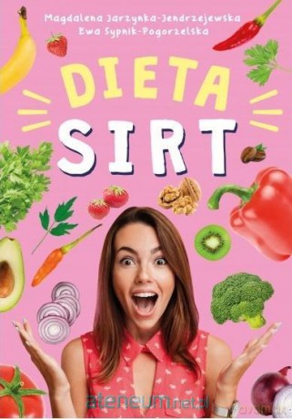 Dieta SIRT - Magdalena Jarzynka-Jendrzejewska, Ewa Sypnik-Pogorzelska [KSIĄŻKA]