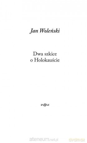 Dwa szkice o Holokauście - Jan Woleński [KSIĄŻKA]