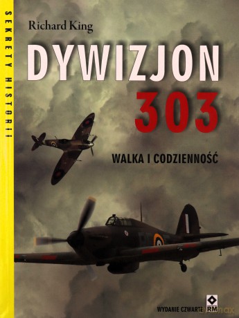Dywizjon 303. Walka i codzienność - Richard King [KSIĄŻKA]