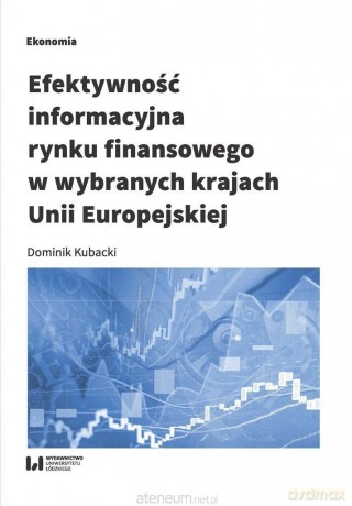 Efektywność informacyjna rynku finansowego - Dominik Kubacki [KSIĄŻKA]