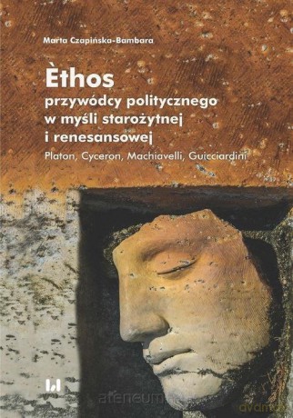 Ethos przywódcy politycznego w myśli starożytnej - Maria Czapińska-Bambara [KSIĄŻKA]