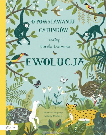 Ewolucja. O powstawaniu gatunków według K.Darwina - Sabina Radeva [KSIĄŻKA]