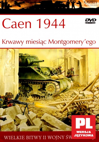 Wielkie Bitwy II Wojny Światowej 29: Caen 1944 Krwawy miesiąc Montgomery'ego [książka]+[DVD]