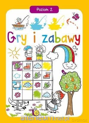 Gry i zabawy. Poziom 2 [KSIĄŻKA]