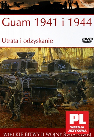 Wielkie Bitwy II Wojny Światowej 32: Guam 1941 i 1944 Utrata i odzyskanie [książka]+[DVD]