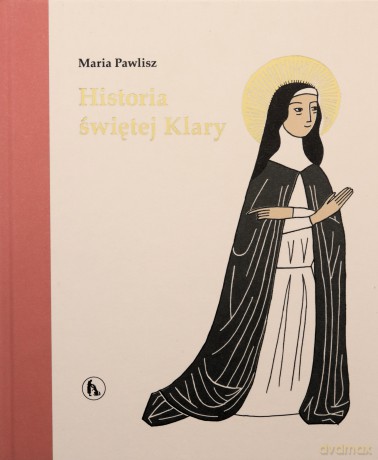 Historia św. Klary - Maria Pawlisz [KSIĄŻKA]