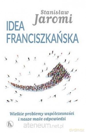 Idea franciszkańska - Stanisław Jaromi [KSIĄŻKA]