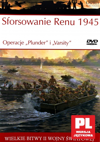 Wielkie Bitwy II Wojny Światowej 44: Sforsowanie Renu 1945 Operacje "Plunder" i "Varsity" [książka]+[DVD]