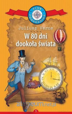 Klub Podróżnika (Tom 5) W 80 dni dookoła świata - Juliusz Verne [KSIĄŻKA]