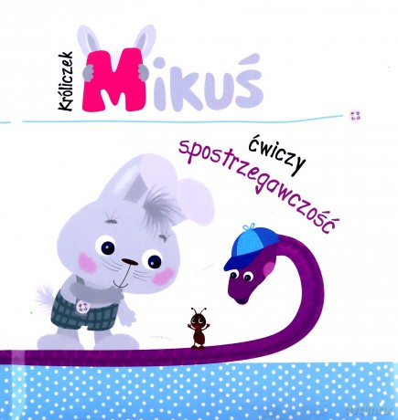 Króliczek Mikuś ćwiczy spostrzegawczość [KSIĄŻKA]