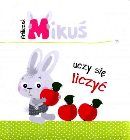 Króliczek Mikuś uczy się liczyć - Irma Pikiene [KSIĄŻKA]