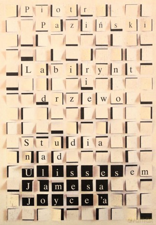 Labirynt i drzewo Studia nad Ulissesem Jamesa - Piotr Paziński [KSIĄŻKA]