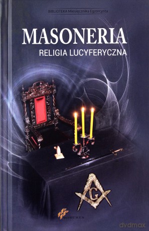 Masoneria. Religia lucyferyczna [KSIĄŻKA]