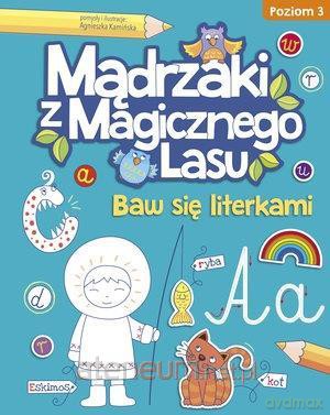 Mądrzaki z Magicznego Lasu. Baw się literkami 3 - Agnieszka Kamińska [KSIĄŻKA]