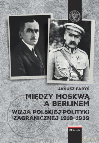 Między Moskwą a Berlinem - Janusz Faryś [KSIĄŻKA]