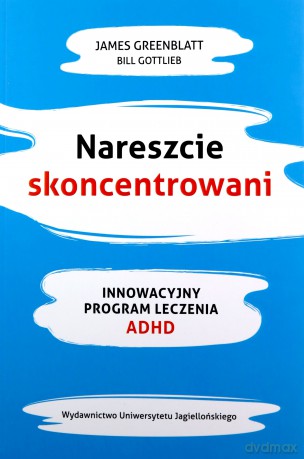 Nareszcie skoncentrowani - James Greenblat , Bill Gottlieb [KSIĄŻKA]