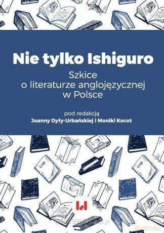 Nie tylko Ishiguro - Joanna Dyła-Urbańska, Monika Kocot [KSIĄŻKA]