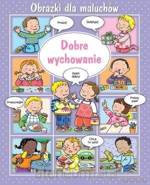 Obrazki dla maluchów. Dobre wychowanie - Emilie Beaumont, Sylvie Michelet [KSIĄŻKA]