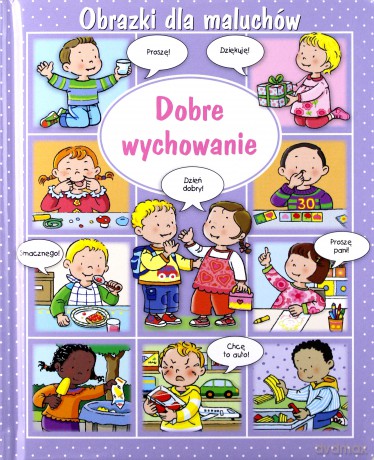 Obrazki dla maluchów. Dobre wychowanie - Emilie Beaumont, Sylvie Michelet [KSIĄŻKA]