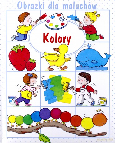 Obrazki dla maluchów. Kolory - Emilie Beaumont, Sylvie Michelet [KSIĄŻKA]