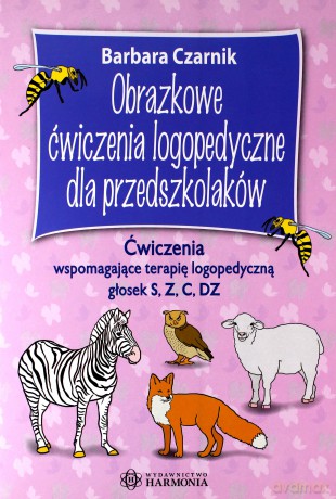 Obrazkowe ćwiczenia logopedyczne dla przedszkolaków. S, z, c, dz - Barbara Czarnik [KSIĄŻKA]