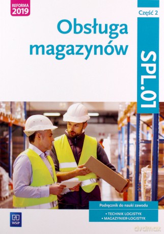 Obsługa magazynów. Kwalifkacja SPL.01. cz. 2 - Jarosław Stolarski, Joanna Śliżewska, Anna Rożej, Dorota Zadrożna [KSIĄŻKA]