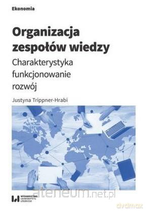 Organizacja zespołów wiedzy - Justyna Trippner-Hrabi [KSIĄŻKA]