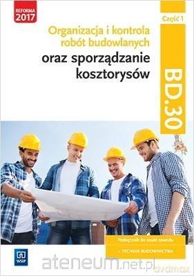 Organizacja, kontrola i sporządzanie kosztorysów.BD.30.cz.1 - Beata Bisaga, Maria Jolanta Bisaga [KSIĄŻKA]