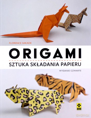 Origami. Sztuka składania papieru - Florence Sekade [KSIĄŻKA]