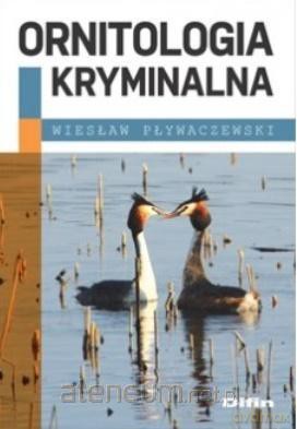 Ornitologia kryminalna - Wiesław Pływaczewski [KSIĄŻKA]