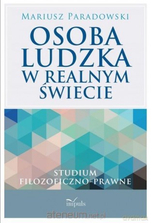 Osoba ludzka w realnym świecie - Mariusz Paradowski [KSIĄŻKA]