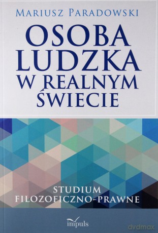 Osoba ludzka w realnym świecie - Mariusz Paradowski [KSIĄŻKA]