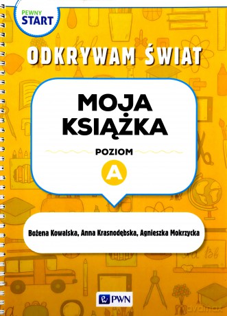 Pewny start. Odkrywam świat. Moja książka poz.A - Agnieszka Mokrzycka, Anna Krasnodębska, Bożena Kowalska [KSIĄŻKA]