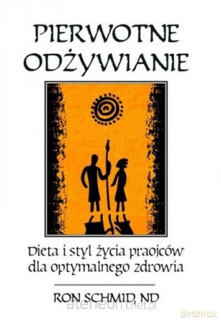 Pierwotne odżywianie - Ron Schmid [KSIĄŻKA]
