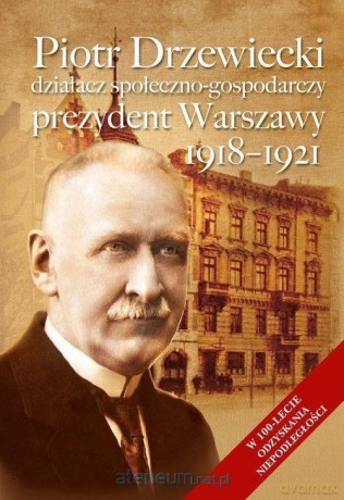 Piotr Drzewiecki. Działacz społeczno-polityczny - Elżbieta Wodzyńska [KSIĄŻKA]