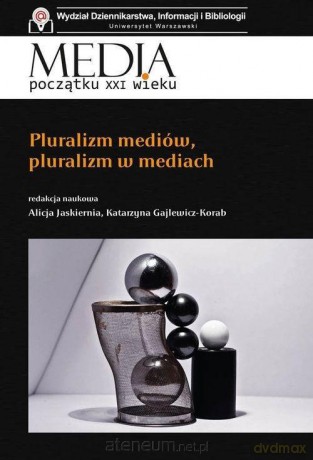 Pluralizm mediów, pluralizm w mediach - Alicja Jaskiernia, Katarzyna Gajlewicz-Korab [KSIĄŻKA]