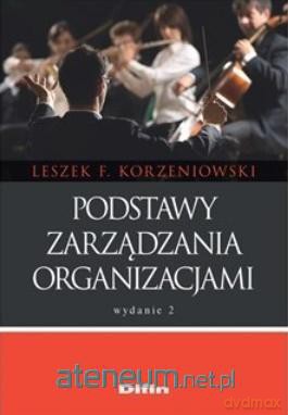 Podstawy zarządzania organizacjami - Leszek F. Korzeniowski [KSIĄŻKA]