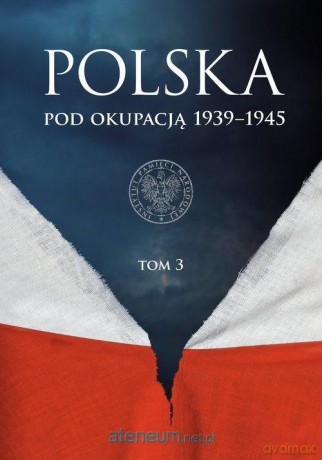 Polska pod okupacją 1939-1945 (Tom 3) [KSIĄŻKA]