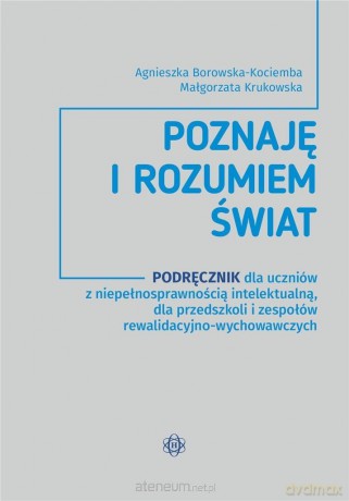 Poznaje i rozumiem świat - Agnieszka Borowska-Kociemba, Małgorzata Krukowska [KSIĄŻKA]
